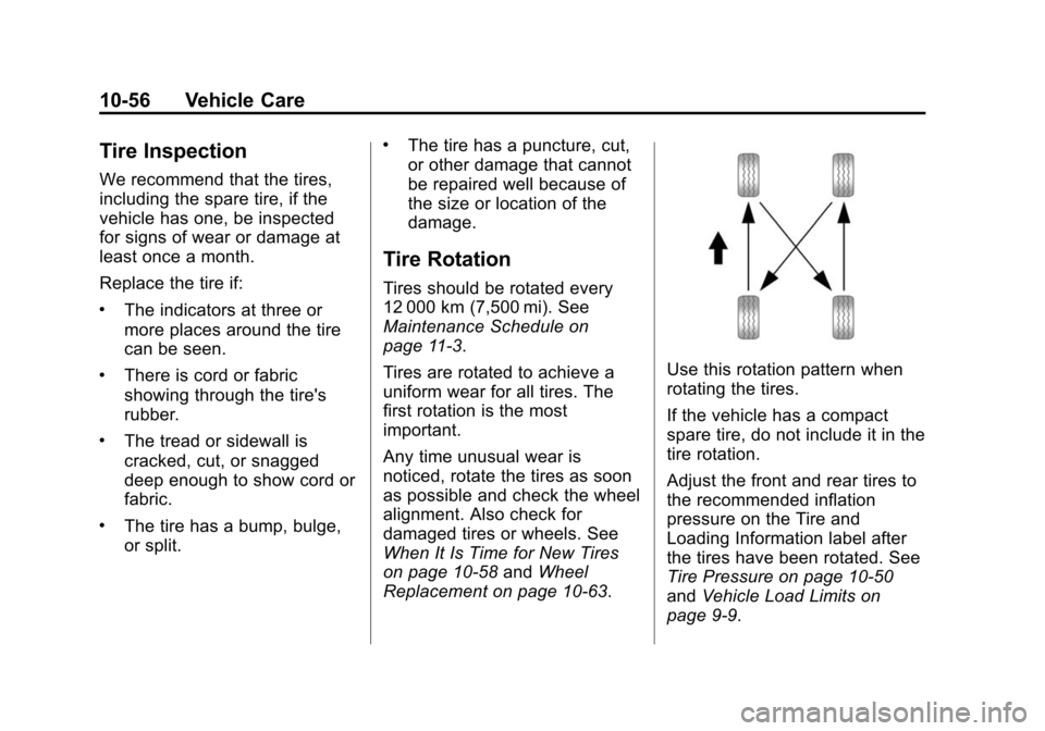 CHEVROLET EXPRESS CARGO VAN 2016 1.G Owners Manual Black plate (56,1)Chevrolet Express Owner Manual (GMNA-Localizing-U.S./Canada/Mexico-
7707481) - 2015 - CRC - 4/30/14
10-56 Vehicle Care
Tire Inspection
We recommend that the tires,
including the spar