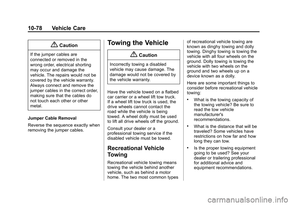 CHEVROLET EXPRESS CARGO VAN 2016 1.G Owners Manual Black plate (78,1)Chevrolet Express Owner Manual (GMNA-Localizing-U.S./Canada/Mexico-
7707481) - 2015 - CRC - 4/30/14
10-78 Vehicle Care
{Caution
If the jumper cables are
connected or removed in the
w