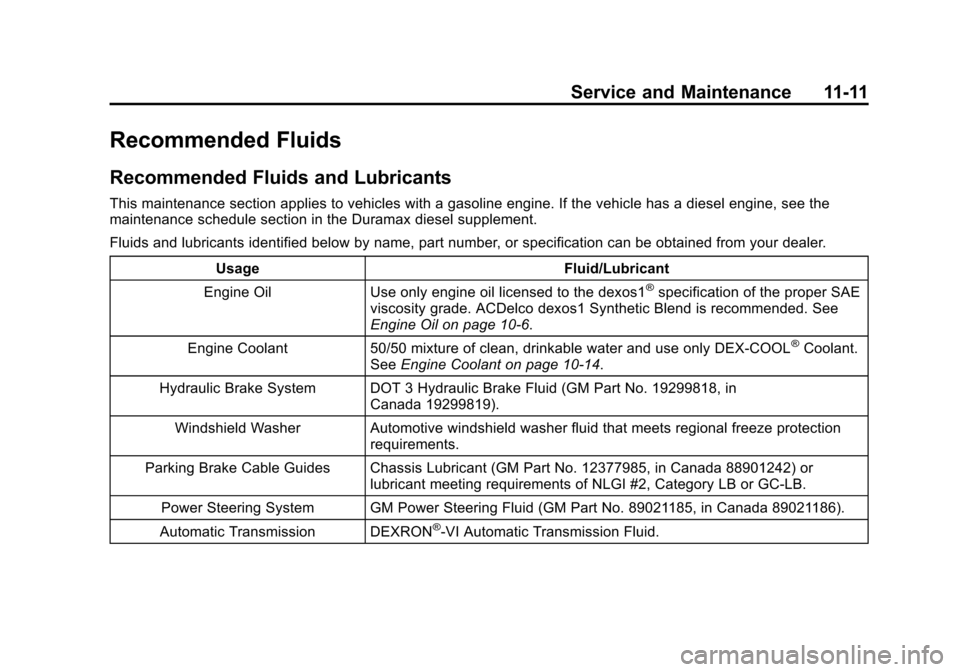 CHEVROLET EXPRESS CARGO VAN 2016 1.G Owners Manual Black plate (11,1)Chevrolet Express Owner Manual (GMNA-Localizing-U.S./Canada/Mexico-
7707481) - 2015 - CRC - 4/30/14
Service and Maintenance 11-11
Recommended Fluids
Recommended Fluids and Lubricants