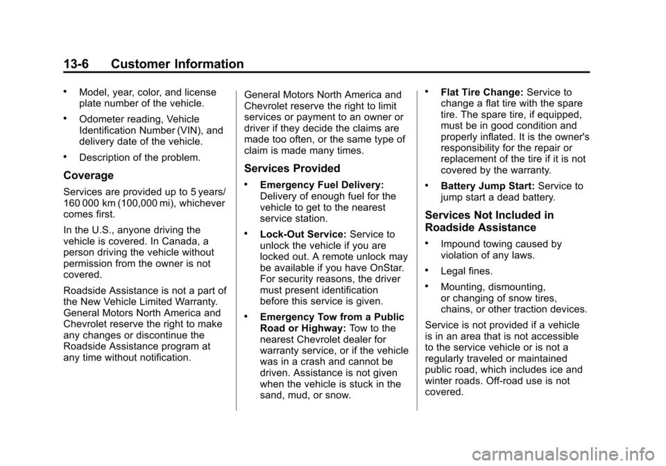 CHEVROLET EXPRESS CARGO VAN 2016 1.G Owners Manual Black plate (6,1)Chevrolet Express Owner Manual (GMNA-Localizing-U.S./Canada/Mexico-
7707481) - 2015 - CRC - 4/30/14
13-6 Customer Information
.Model, year, color, and license
plate number of the vehi