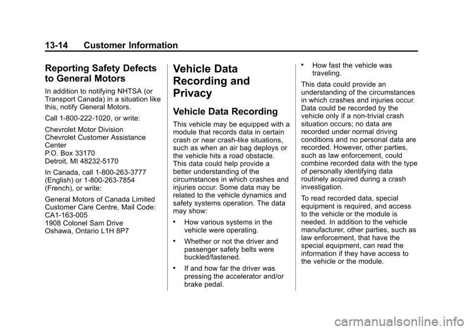 CHEVROLET EXPRESS CARGO VAN 2016 1.G Owners Manual Black plate (14,1)Chevrolet Express Owner Manual (GMNA-Localizing-U.S./Canada/Mexico-
7707481) - 2015 - CRC - 4/30/14
13-14 Customer Information
Reporting Safety Defects
to General Motors
In addition 
