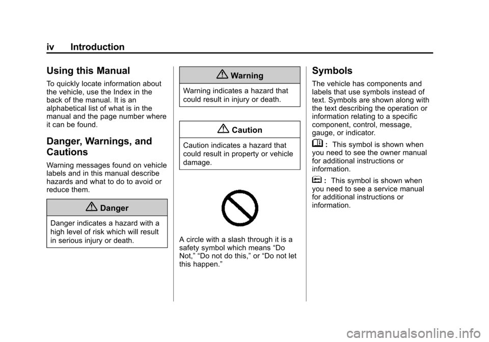 CHEVROLET EXPRESS CARGO VAN 2016 1.G Owners Manual Black plate (4,1)Chevrolet Express Owner Manual (GMNA-Localizing-U.S./Canada/Mexico-
7707481) - 2015 - CRC - 4/30/14
iv Introduction
Using this Manual
To quickly locate information about
the vehicle, 