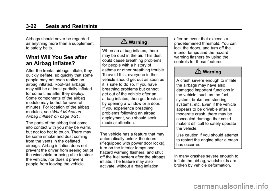 CHEVROLET EXPRESS CARGO VAN 2016 1.G Owners Manual Black plate (22,1)Chevrolet Express Owner Manual (GMNA-Localizing-U.S./Canada/Mexico-
7707481) - 2015 - CRC - 4/30/14
3-22 Seats and Restraints
Airbags should never be regarded
as anything more than a