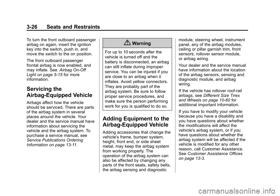 CHEVROLET EXPRESS CARGO VAN 2016 1.G Repair Manual Black plate (26,1)Chevrolet Express Owner Manual (GMNA-Localizing-U.S./Canada/Mexico-
7707481) - 2015 - CRC - 4/30/14
3-26 Seats and Restraints
To turn the front outboard passenger
airbag on again, in