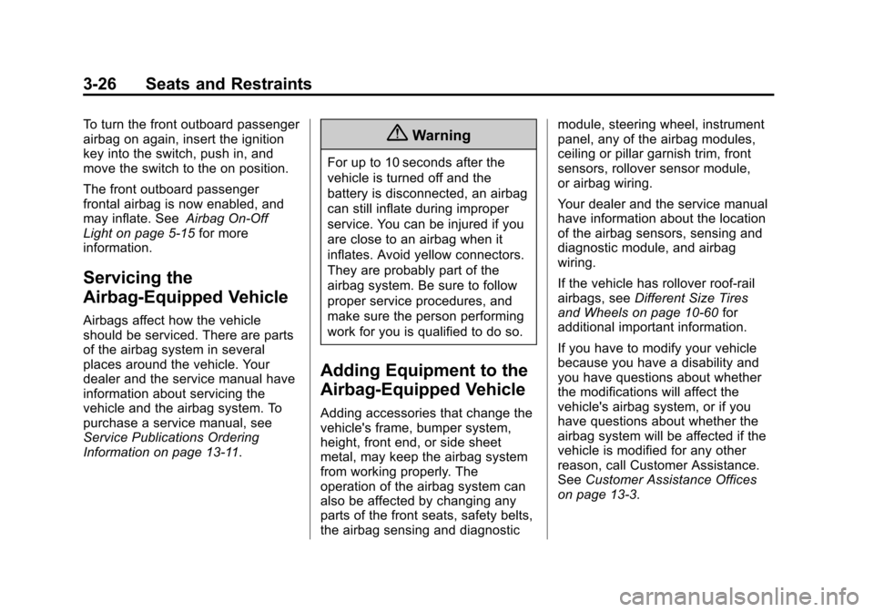CHEVROLET EXPRESS CARGO VAN 2016 1.G Owners Manual Black plate (26,1)Chevrolet Express Owner Manual (GMNA-Localizing-U.S./Canada/Mexico-
7707481) - 2015 - CRC - 4/30/14
3-26 Seats and Restraints
To turn the front outboard passenger
airbag on again, in