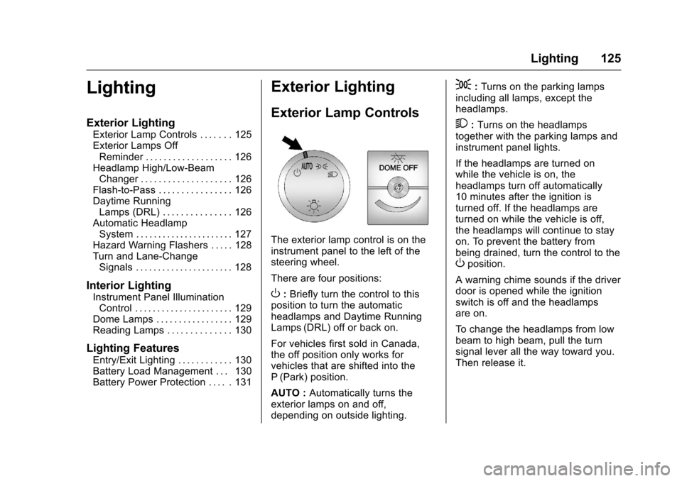 CHEVROLET EXPRESS CARGO VAN 2017 1.G Owners Manual Chevrolet Express Owner Manual (GMNA-Localizing-U.S./Canada/Mexico-9967827) - 2017 - crc - 5/2/16
Lighting 125
Lighting
Exterior Lighting
Exterior Lamp Controls . . . . . . . 125Exterior Lamps OffRemi