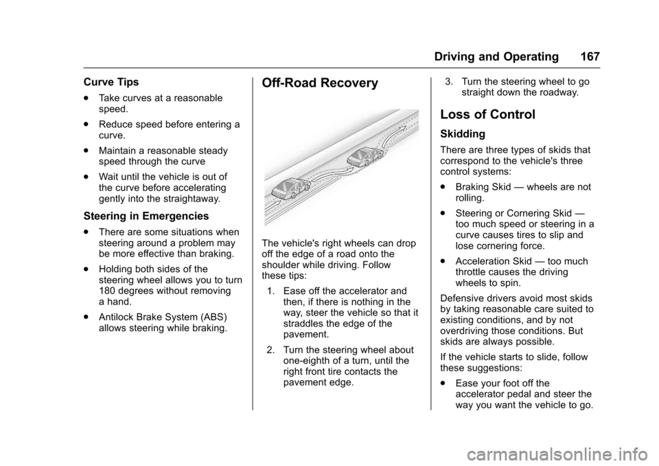 CHEVROLET EXPRESS CARGO VAN 2017 1.G Owners Manual Chevrolet Express Owner Manual (GMNA-Localizing-U.S./Canada/Mexico-9967827) - 2017 - crc - 5/6/16
Driving and Operating 167
Curve Tips
.Ta k e c u r v e s a t a r e a s o n a b l espeed.
.Reduce speed