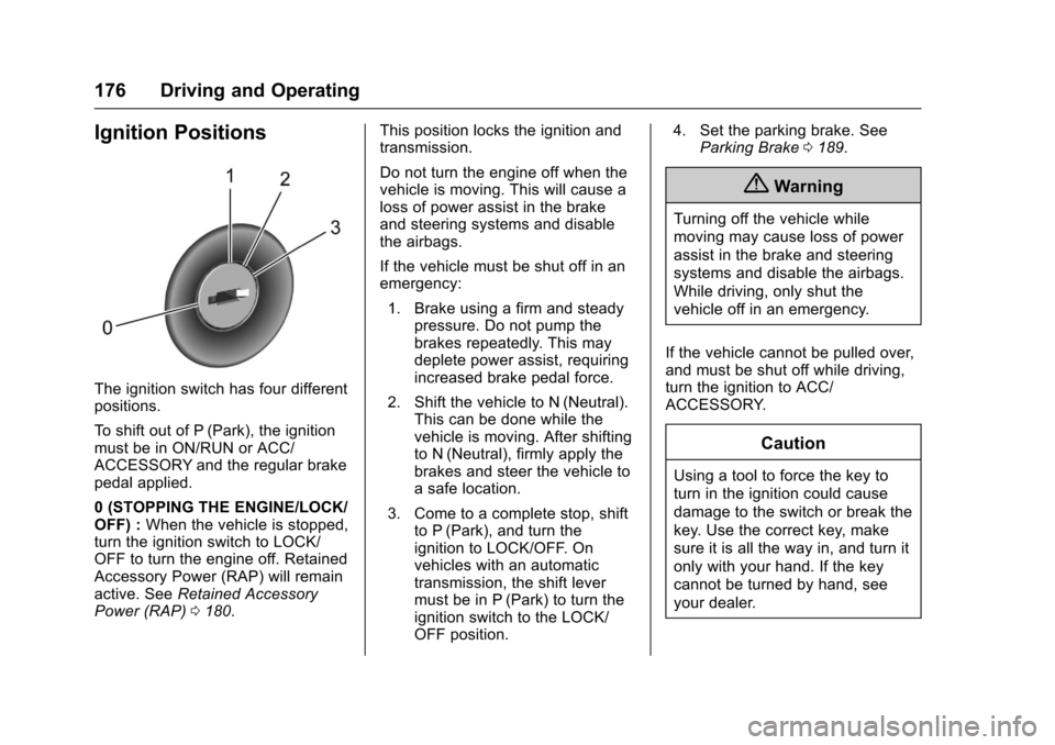 CHEVROLET EXPRESS CARGO VAN 2017 1.G Owners Manual Chevrolet Express Owner Manual (GMNA-Localizing-U.S./Canada/Mexico-9967827) - 2017 - crc - 5/6/16
176 Driving and Operating
Ignition Positions
The ignition switch has four differentpositions.
To s h i