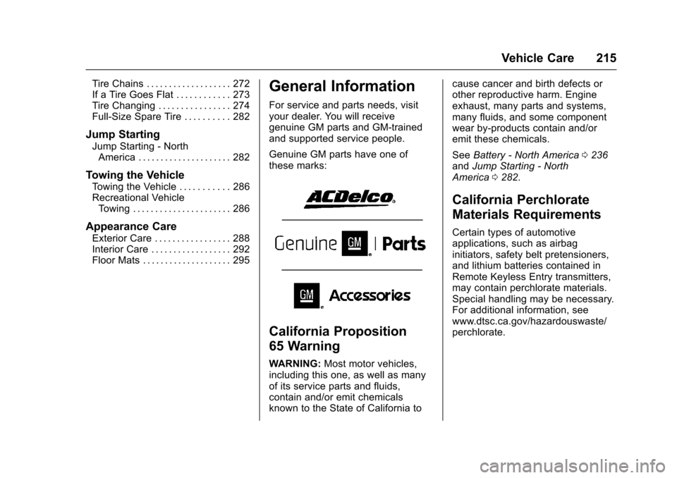 CHEVROLET EXPRESS CARGO VAN 2017 1.G Owners Manual Chevrolet Express Owner Manual (GMNA-Localizing-U.S./Canada/Mexico-9967827) - 2017 - crc - 5/2/16
Vehicle Care 215
Tire Chains . . . . . . . . . . . . . . . . . . . 272If a Tire Goes Flat . . . . . . 