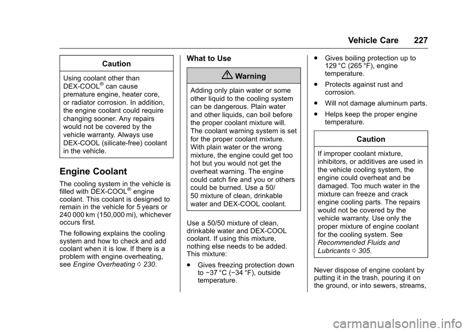 CHEVROLET EXPRESS CARGO VAN 2017 1.G Owners Manual Chevrolet Express Owner Manual (GMNA-Localizing-U.S./Canada/Mexico-9967827) - 2017 - crc - 5/2/16
Vehicle Care 227
Caution
Using coolant other than
DEX-COOL®can cause
premature engine, heater core,
o CHEVROLET EXPRESS CARGO VAN 2017 1.G Owners Manual Chevrolet Express Owner Manual (GMNA-Localizing-U.S./Canada/Mexico-9967827) - 2017 - crc - 5/2/16
Vehicle Care 227
Caution
Using coolant other than
DEX-COOL®can cause
premature engine, heater core,
o