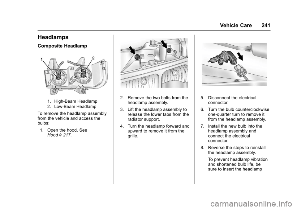 CHEVROLET EXPRESS CARGO VAN 2017 1.G Owners Manual Chevrolet Express Owner Manual (GMNA-Localizing-U.S./Canada/Mexico-9967827) - 2017 - crc - 5/2/16
Vehicle Care 241
Headlamps
Composite Headlamp
1. High-Beam Headlamp
2. Low-Beam Headlamp
To r e m o v 