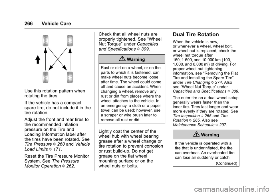CHEVROLET EXPRESS CARGO VAN 2017 1.G Owners Manual Chevrolet Express Owner Manual (GMNA-Localizing-U.S./Canada/Mexico-9967827) - 2017 - crc - 5/2/16
266 Vehicle Care
Use this rotation pattern when
rotating the tires.
If the vehicle has a compact
spare CHEVROLET EXPRESS CARGO VAN 2017 1.G Owners Manual Chevrolet Express Owner Manual (GMNA-Localizing-U.S./Canada/Mexico-9967827) - 2017 - crc - 5/2/16
266 Vehicle Care
Use this rotation pattern when
rotating the tires.
If the vehicle has a compact
spare