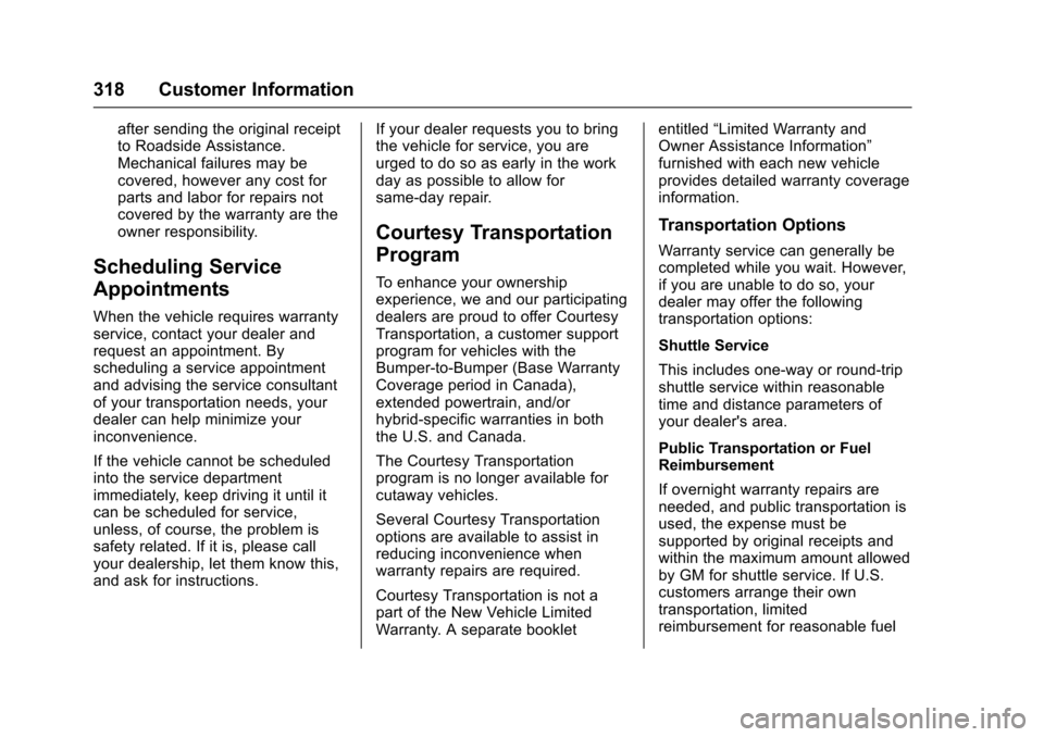 CHEVROLET EXPRESS CARGO VAN 2017 1.G Owners Manual Chevrolet Express Owner Manual (GMNA-Localizing-U.S./Canada/Mexico-9967827) - 2017 - crc - 5/2/16
318 Customer Information
after sending the original receiptto Roadside Assistance.Mechanical failures CHEVROLET EXPRESS CARGO VAN 2017 1.G Owners Manual Chevrolet Express Owner Manual (GMNA-Localizing-U.S./Canada/Mexico-9967827) - 2017 - crc - 5/2/16
318 Customer Information
after sending the original receiptto Roadside Assistance.Mechanical failures