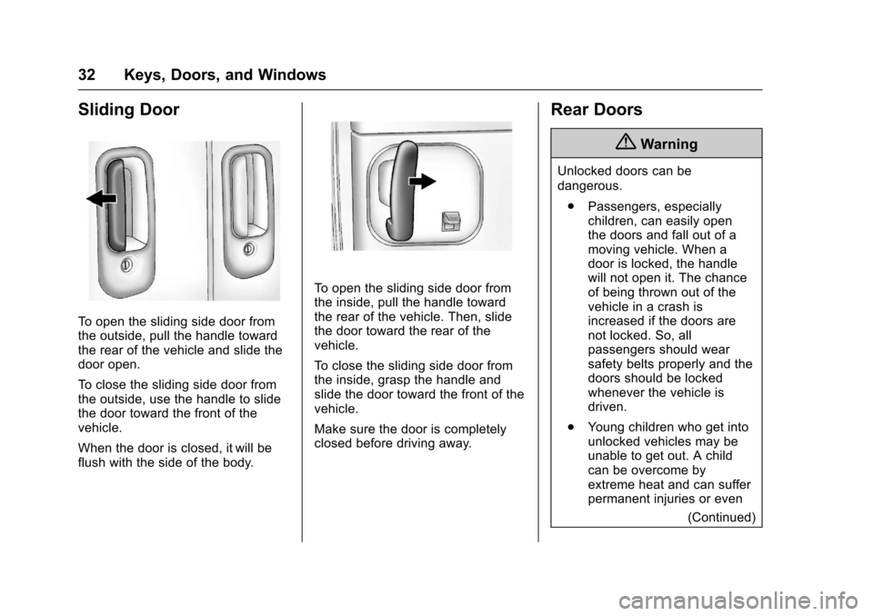 CHEVROLET EXPRESS CARGO VAN 2017 1.G Owners Manual Chevrolet Express Owner Manual (GMNA-Localizing-U.S./Canada/Mexico-9967827) - 2017 - crc - 5/2/16
32 Keys, Doors, and Windows
Sliding Door
To o p e n t h e s l i d i n g s i d e d o o r f r o mthe out