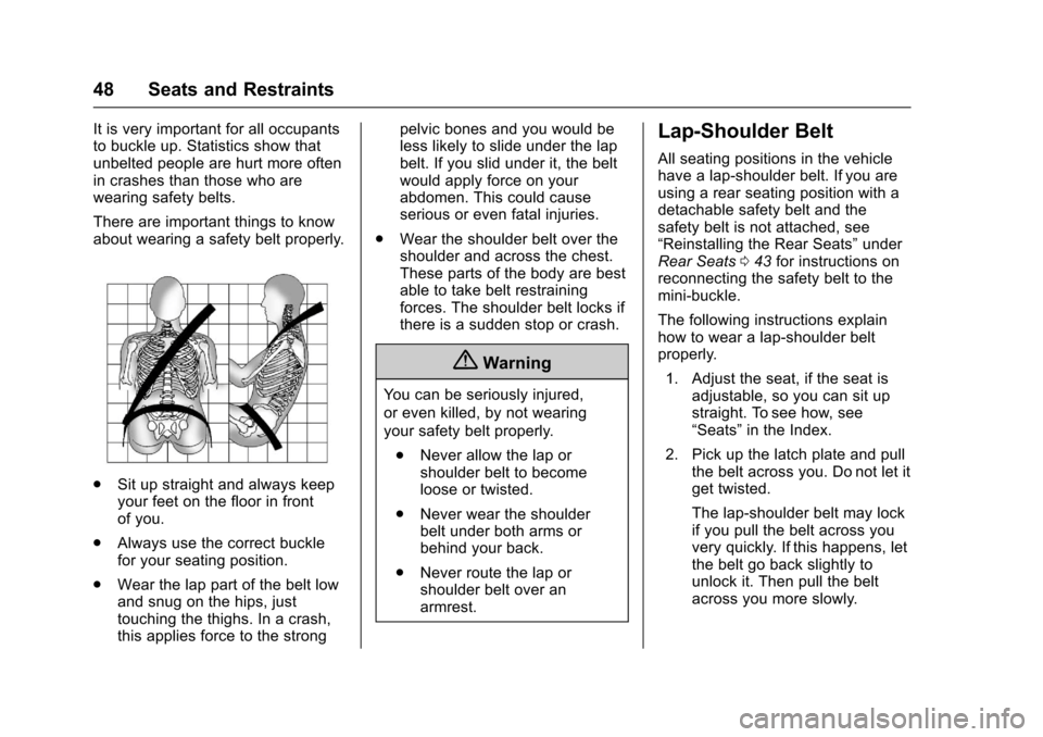 CHEVROLET EXPRESS CARGO VAN 2017 1.G Service Manual Chevrolet Express Owner Manual (GMNA-Localizing-U.S./Canada/Mexico-9967827) - 2017 - crc - 5/2/16
48 Seats and Restraints
It is very important for all occupantsto buckle up. Statistics show thatunbelt CHEVROLET EXPRESS CARGO VAN 2017 1.G Service Manual Chevrolet Express Owner Manual (GMNA-Localizing-U.S./Canada/Mexico-9967827) - 2017 - crc - 5/2/16
48 Seats and Restraints
It is very important for all occupantsto buckle up. Statistics show thatunbelt
