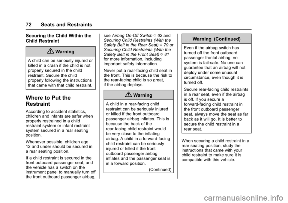 CHEVROLET EXPRESS CARGO VAN 2017 1.G Manual PDF Chevrolet Express Owner Manual (GMNA-Localizing-U.S./Canada/Mexico-9967827) - 2017 - crc - 5/2/16
72 Seats and Restraints
Securing the Child Within the
Child Restraint
{Warning
Achildcanbeseriouslyinj CHEVROLET EXPRESS CARGO VAN 2017 1.G Manual PDF Chevrolet Express Owner Manual (GMNA-Localizing-U.S./Canada/Mexico-9967827) - 2017 - crc - 5/2/16
72 Seats and Restraints
Securing the Child Within the
Child Restraint
{Warning
Achildcanbeseriouslyinj