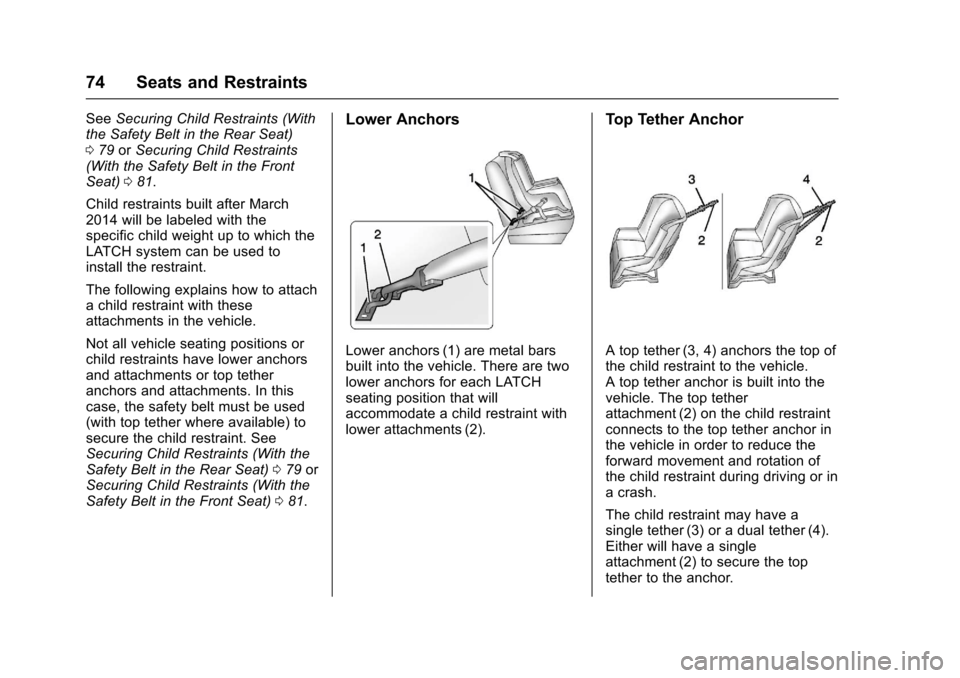 CHEVROLET EXPRESS CARGO VAN 2017 1.G Manual PDF Chevrolet Express Owner Manual (GMNA-Localizing-U.S./Canada/Mexico-9967827) - 2017 - crc - 5/2/16
74 Seats and Restraints
SeeSecuring Child Restraints (Withthe Safety Belt in the Rear Seat)079orSecuri CHEVROLET EXPRESS CARGO VAN 2017 1.G Manual PDF Chevrolet Express Owner Manual (GMNA-Localizing-U.S./Canada/Mexico-9967827) - 2017 - crc - 5/2/16
74 Seats and Restraints
SeeSecuring Child Restraints (Withthe Safety Belt in the Rear Seat)079orSecuri
