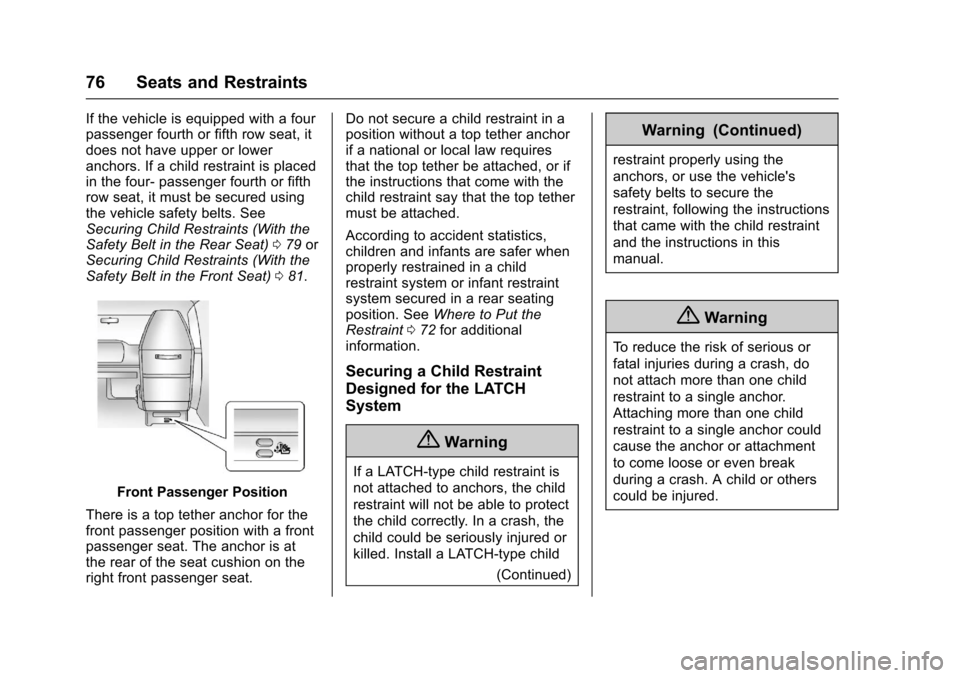 CHEVROLET EXPRESS CARGO VAN 2017 1.G Manual PDF Chevrolet Express Owner Manual (GMNA-Localizing-U.S./Canada/Mexico-9967827) - 2017 - crc - 5/2/16
76 Seats and Restraints
If the vehicle is equipped with a fourpassenger fourth or fifth row seat, itdo CHEVROLET EXPRESS CARGO VAN 2017 1.G Manual PDF Chevrolet Express Owner Manual (GMNA-Localizing-U.S./Canada/Mexico-9967827) - 2017 - crc - 5/2/16
76 Seats and Restraints
If the vehicle is equipped with a fourpassenger fourth or fifth row seat, itdo