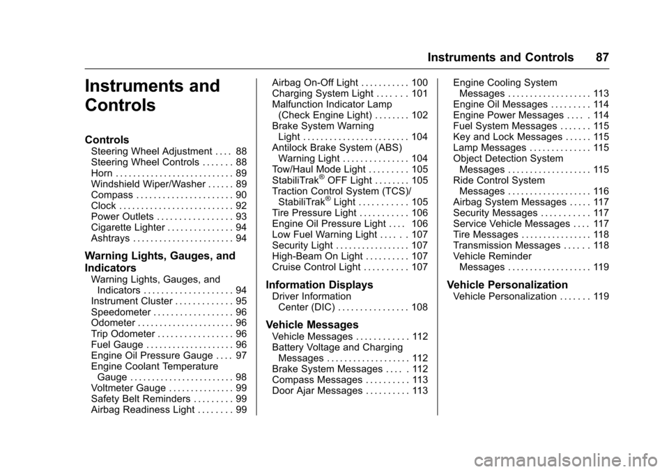 CHEVROLET EXPRESS CARGO VAN 2017 1.G Owners Manual Chevrolet Express Owner Manual (GMNA-Localizing-U.S./Canada/Mexico-9967827) - 2017 - crc - 5/2/16
Instruments and Controls 87
Instruments and
Controls
Controls
Steering Wheel Adjustment . . . . 88Stee