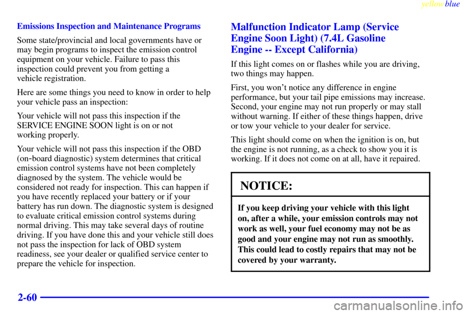 CHEVROLET EXPRESS CARGO VAN 2000 1.G Owners Manual yellowblue     
2-60
Emissions Inspection and Maintenance Programs
Some state/provincial and local governments have or
may begin programs to inspect the emission control
equipment on your vehicle. Fai