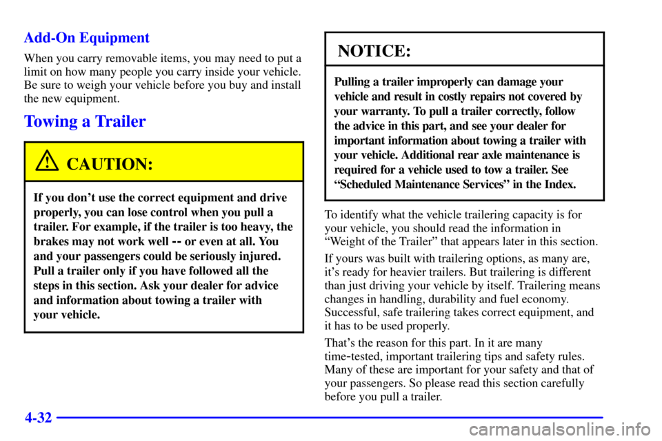 CHEVROLET EXPRESS CARGO VAN 2001 1.G Owners Manual 4-32 Add-On Equipment
When you carry removable items, you may need to put a
limit on how many people you carry inside your vehicle.
Be sure to weigh your vehicle before you buy and install
the new equ