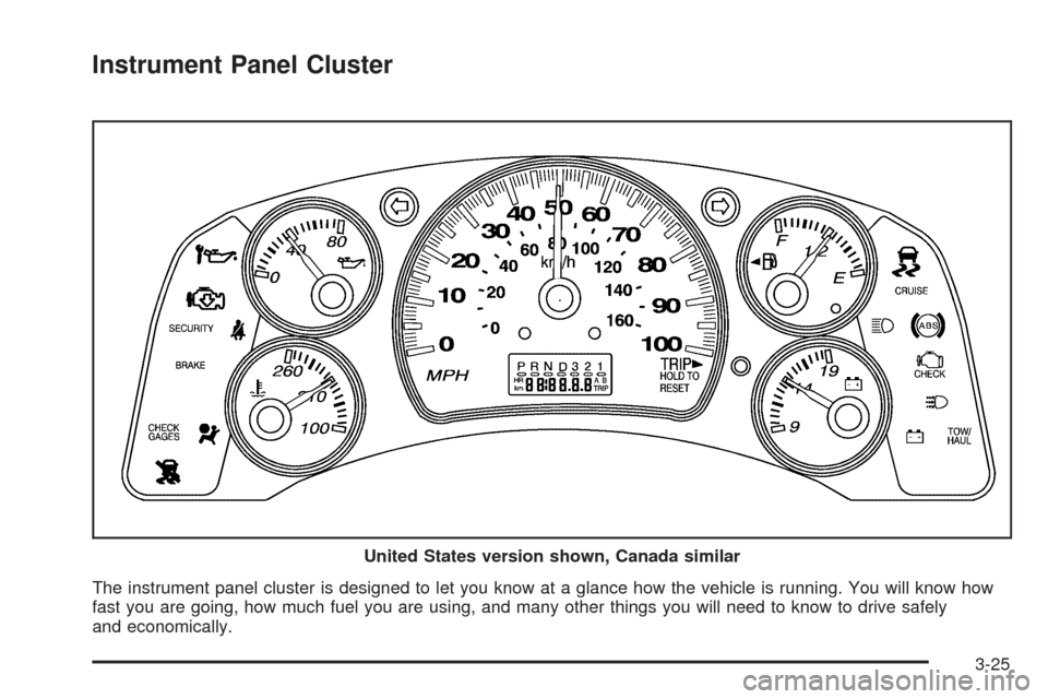 CHEVROLET EXPRESS PASSANGER 2005 1.G Owners Manual Instrument Panel Cluster
The instrument panel cluster is designed to let you know at a glance how the vehicle is running. You will know how
fast you are going, how much fuel you are using, and many ot CHEVROLET EXPRESS PASSANGER 2005 1.G Owners Manual Instrument Panel Cluster
The instrument panel cluster is designed to let you know at a glance how the vehicle is running. You will know how
fast you are going, how much fuel you are using, and many ot