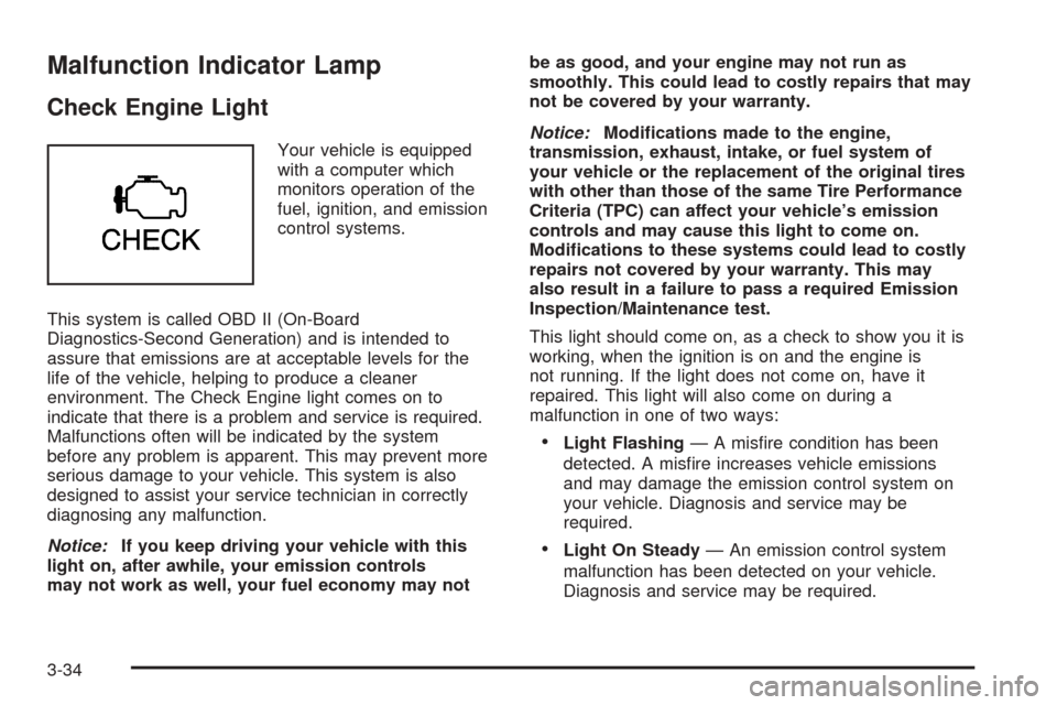 CHEVROLET EXPRESS PASSANGER 2005 1.G Owners Manual Malfunction Indicator Lamp
Check Engine Light
Your vehicle is equipped
with a computer which
monitors operation of the
fuel, ignition, and emission
control systems.
This system is called OBD II (On-Bo