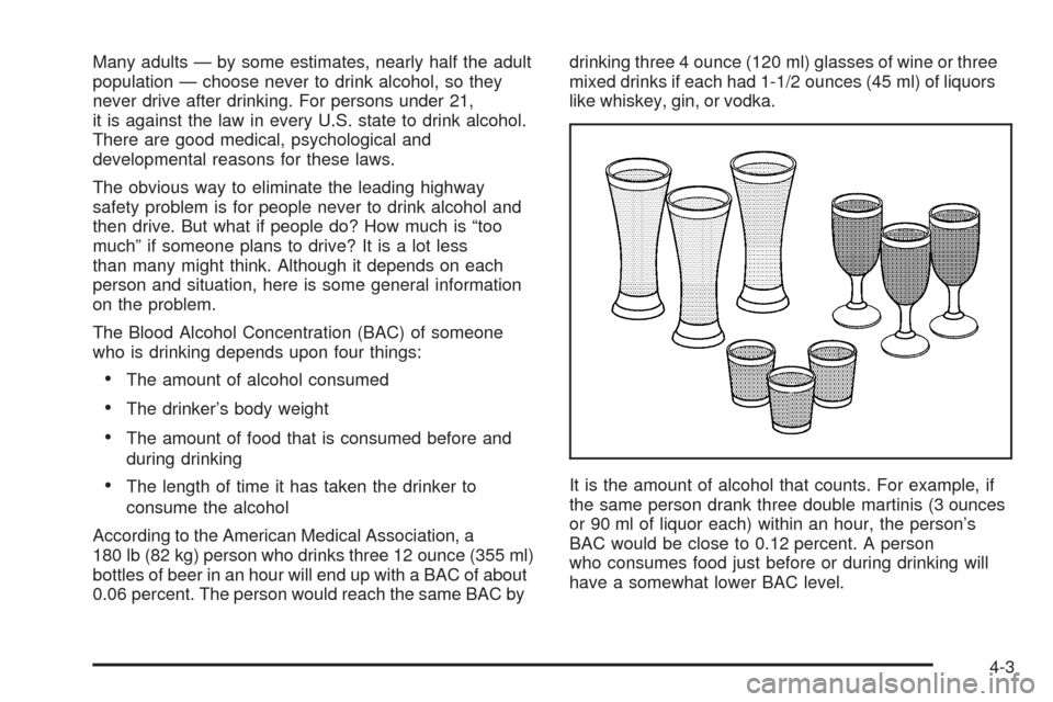 CHEVROLET EXPRESS PASSANGER 2005 1.G Owners Manual Many adults — by some estimates, nearly half the adult
population — choose never to drink alcohol, so they
never drive after drinking. For persons under 21,
it is against the law in every U.S. sta