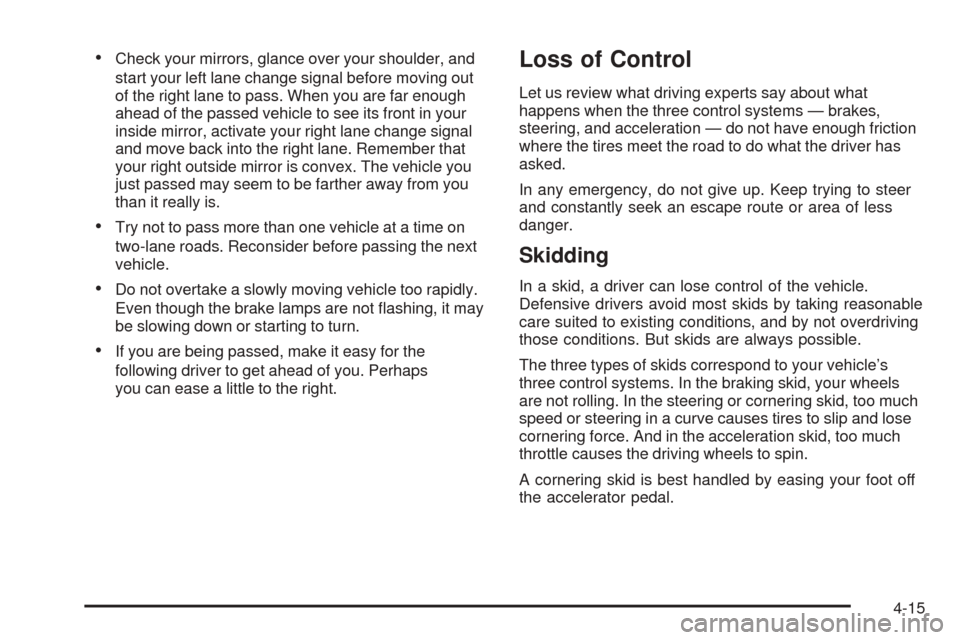 CHEVROLET EXPRESS PASSANGER 2005 1.G Owners Manual Check your mirrors, glance over your shoulder, and
start your left lane change signal before moving out
of the right lane to pass. When you are far enough
ahead of the passed vehicle to see its front