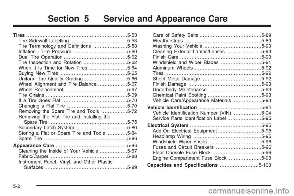 CHEVROLET EXPRESS PASSANGER 2005 1.G User Guide Tires..............................................................5-53
Tire Sidewall Labelling...................................5-53
Tire Terminology and De�nitions.....................5-58
In�ation