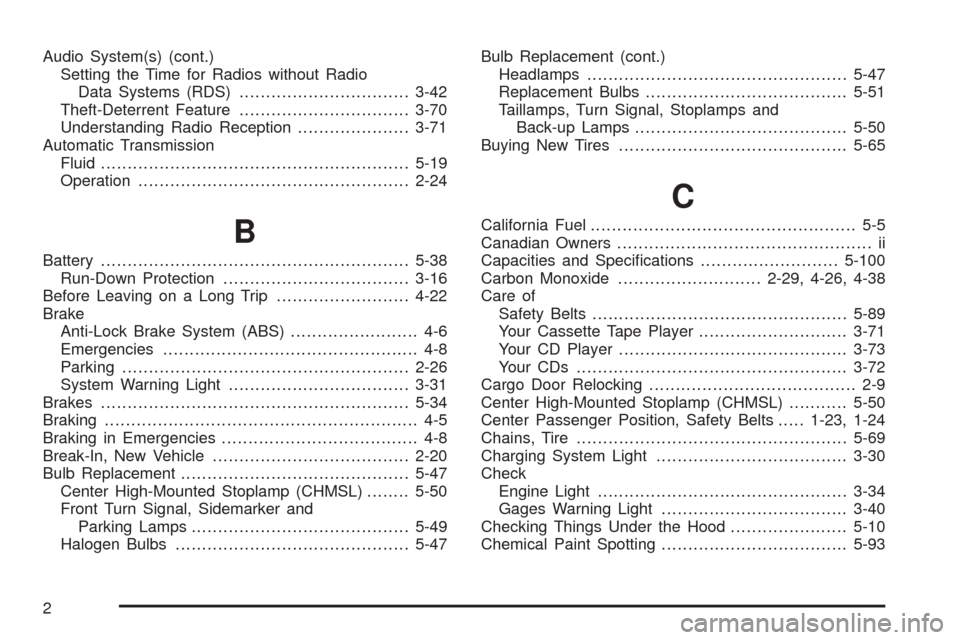 CHEVROLET EXPRESS PASSANGER 2005 1.G User Guide Audio System(s) (cont.)
Setting the Time for Radios without Radio
Data Systems (RDS)................................3-42
Theft-Deterrent Feature................................3-70
Understanding Radio