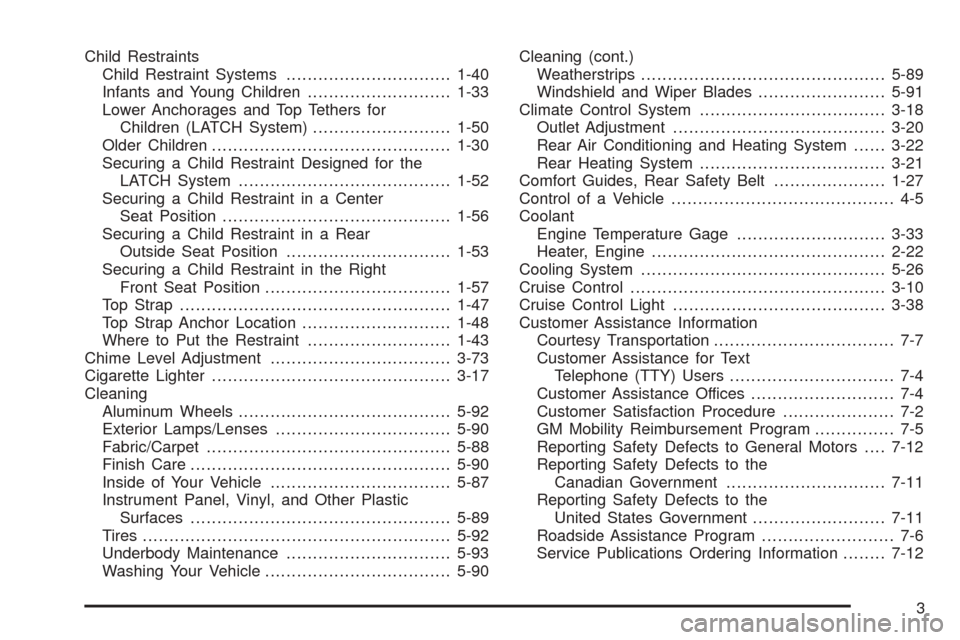 CHEVROLET EXPRESS PASSANGER 2005 1.G Owners Manual Child Restraints
Child Restraint Systems...............................1-40
Infants and Young Children...........................1-33
Lower Anchorages and Top Tethers for
Children (LATCH System)......