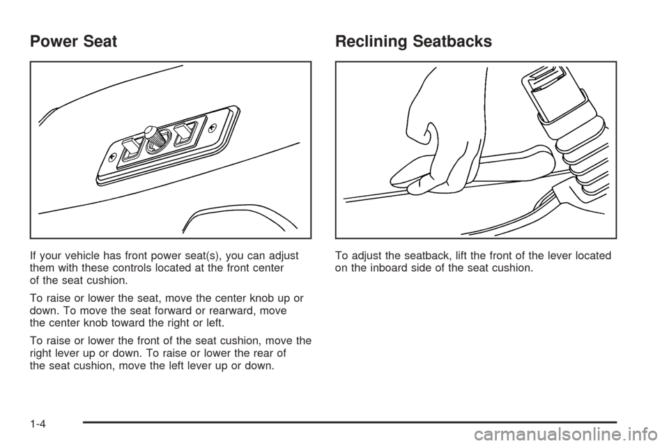 CHEVROLET EXPRESS PASSANGER 2005 1.G Owners Manual Power Seat
If your vehicle has front power seat(s), you can adjust
them with these controls located at the front center
of the seat cushion.
To raise or lower the seat, move the center knob up or
down