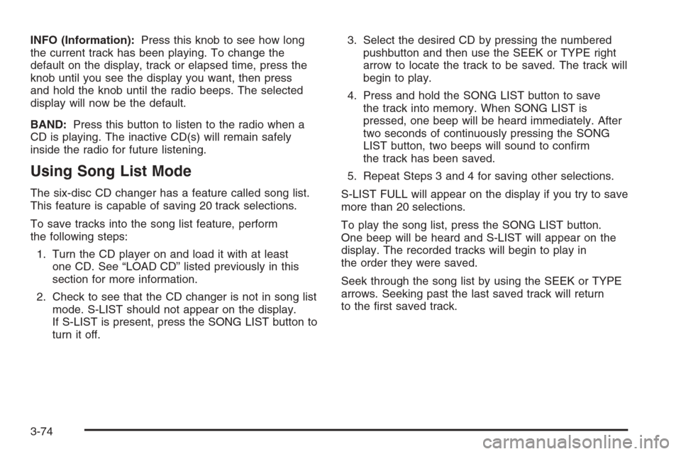 CHEVROLET EXPRESS PASSANGER 2006 1.G Owners Manual INFO (Information):Press this knob to see how long
the current track has been playing. To change the
default on the display, track or elapsed time, press the
knob until you see the display you want, t