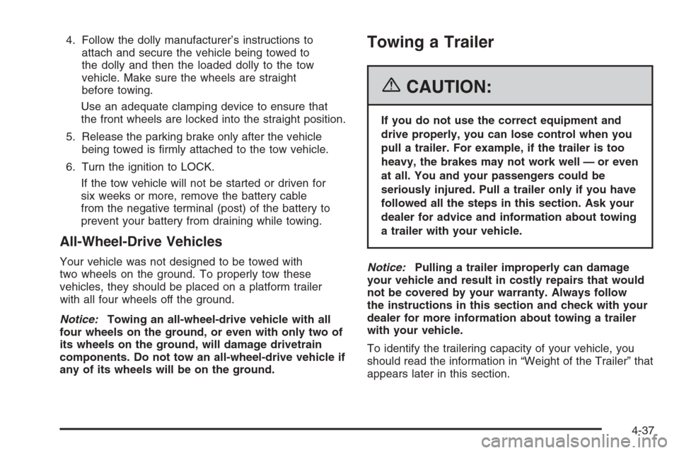 CHEVROLET EXPRESS PASSANGER 2006 1.G Owners Manual 4. Follow the dolly manufacturer’s instructions to
attach and secure the vehicle being towed to
the dolly and then the loaded dolly to the tow
vehicle. Make sure the wheels are straight
before towin CHEVROLET EXPRESS PASSANGER 2006 1.G Owners Manual 4. Follow the dolly manufacturer’s instructions to
attach and secure the vehicle being towed to
the dolly and then the loaded dolly to the tow
vehicle. Make sure the wheels are straight
before towin