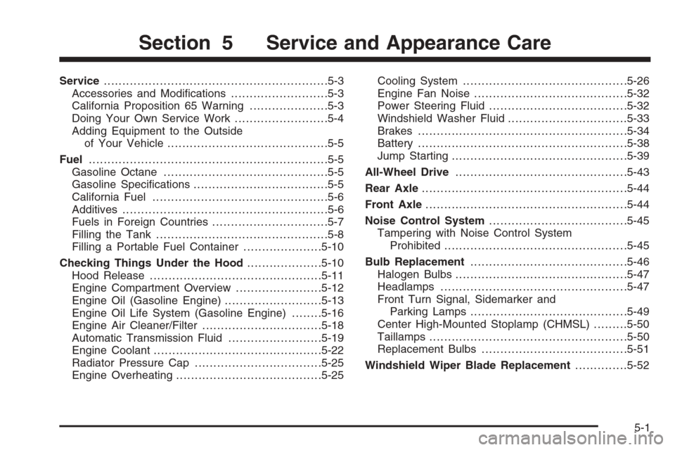 CHEVROLET EXPRESS PASSANGER 2006 1.G User Guide Service............................................................5-3
Accessories and Modiﬁcations..........................5-3
California Proposition 65 Warning.....................5-3
Doing Your 