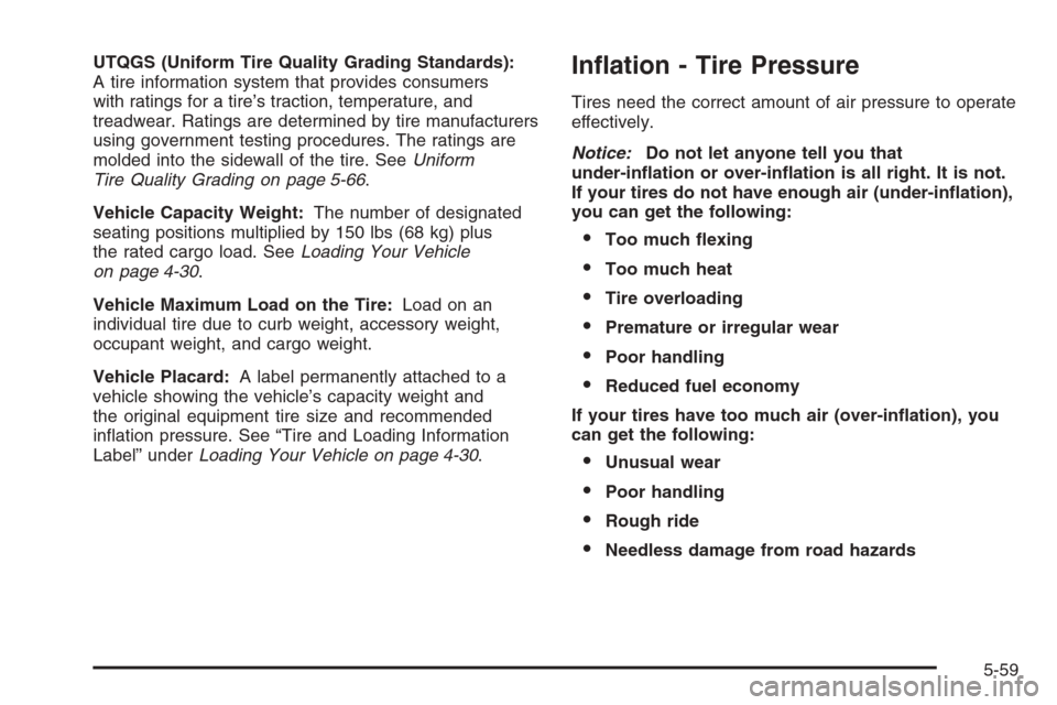 CHEVROLET EXPRESS PASSANGER 2006 1.G Owners Manual UTQGS (Uniform Tire Quality Grading Standards):
A tire information system that provides consumers
with ratings for a tire’s traction, temperature, and
treadwear. Ratings are determined by tire manuf