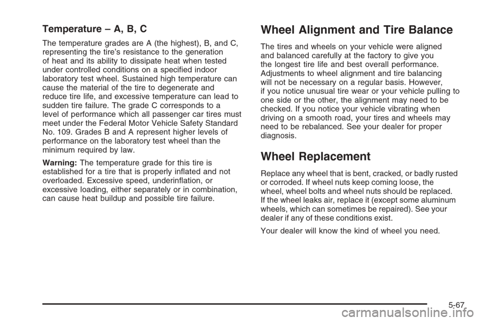 CHEVROLET EXPRESS PASSANGER 2006 1.G Owners Manual Temperature – A, B, C
The temperature grades are A (the highest), B, and C,
representing the tire’s resistance to the generation
of heat and its ability to dissipate heat when tested
under control