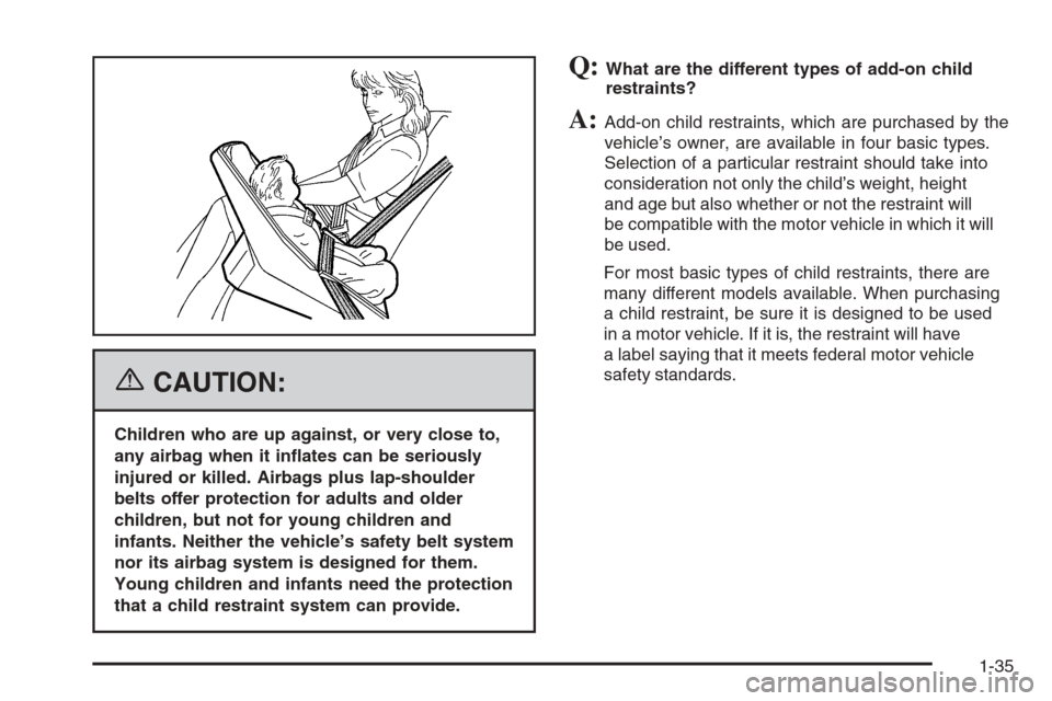 CHEVROLET EXPRESS PASSANGER 2006 1.G Service Manual {CAUTION:
Children who are up against, or very close to,
any airbag when it in�ates can be seriously
injured or killed. Airbags plus lap-shoulder
belts offer protection for adults and older
children, 