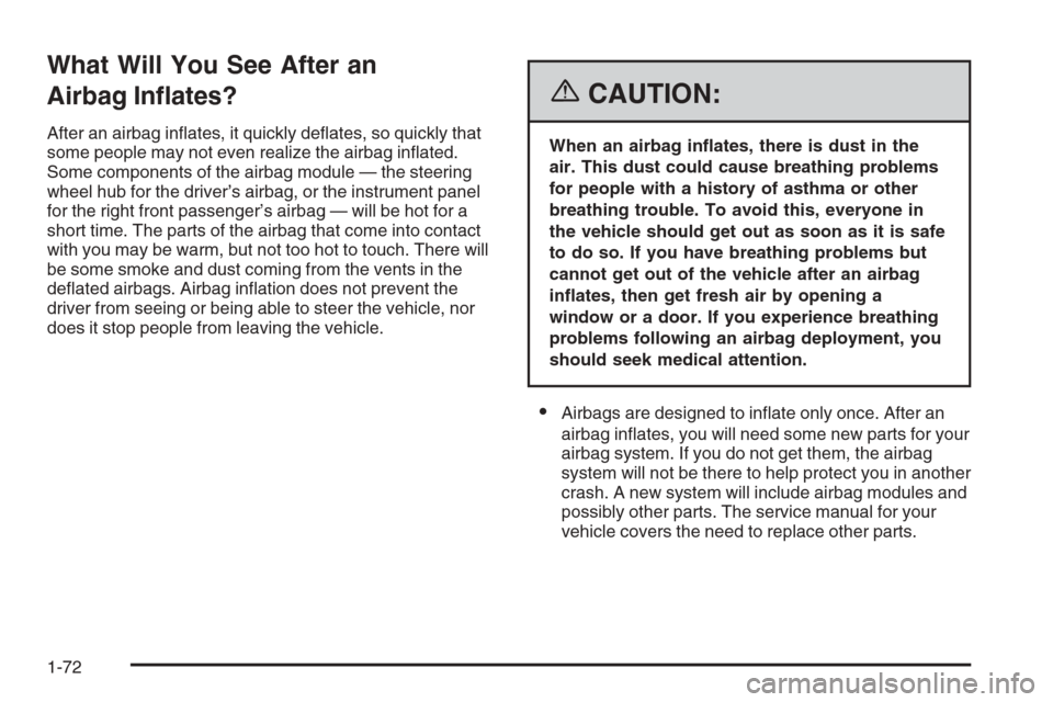CHEVROLET EXPRESS PASSANGER 2006 1.G Manual PDF What Will You See After an
Airbag In�ates?
After an airbag inﬂates, it quickly deﬂates, so quickly that
some people may not even realize the airbag inﬂated.
Some components of the airbag module 