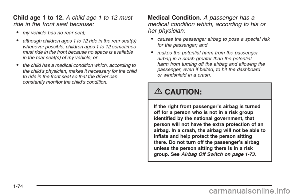 CHEVROLET EXPRESS PASSANGER 2006 1.G Manual PDF Child age 1 to 12.A child age 1 to 12 must
ride in the front seat because:
•
my vehicle has no rear seat;
•although children ages 1 to 12 ride in the rear seat(s)
whenever possible, children ages 