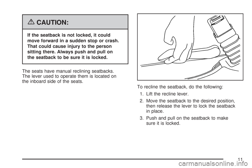 CHEVROLET EXPRESS PASSANGER 2007 1.G User Guide {CAUTION:
If the seatback is not locked, it could
move forward in a sudden stop or crash.
That could cause injury to the person
sitting there. Always push and pull on
the seatback to be sure it is loc