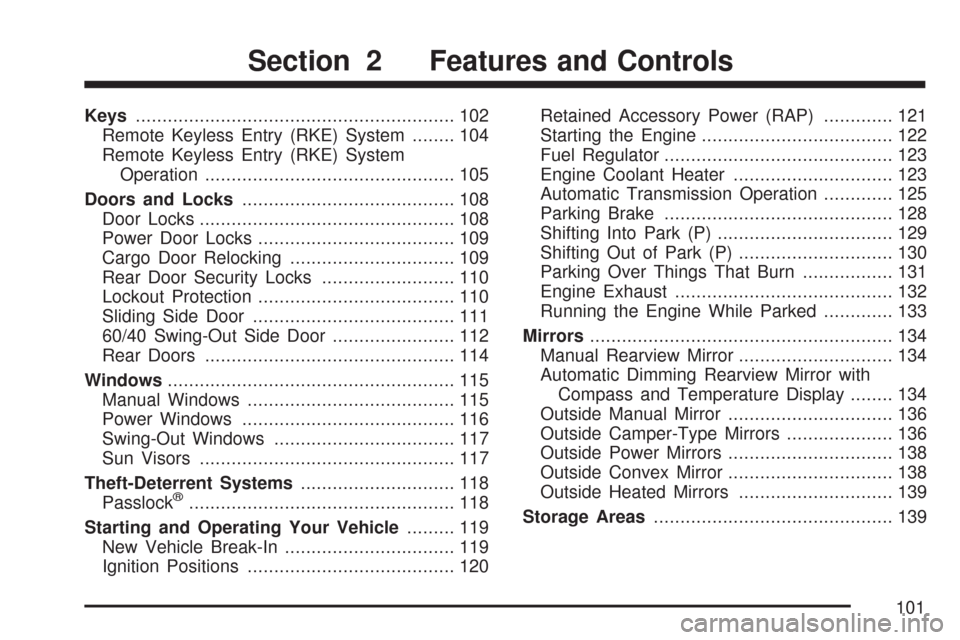 CHEVROLET EXPRESS PASSANGER 2007 1.G Owners Manual Keys............................................................ 102
Remote Keyless Entry (RKE) System........ 104
Remote Keyless Entry (RKE) System
Operation..........................................