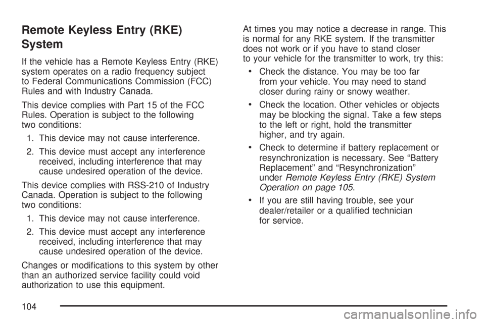 CHEVROLET EXPRESS PASSANGER 2007 1.G Owners Manual Remote Keyless Entry (RKE)
System
If the vehicle has a Remote Keyless Entry (RKE)
system operates on a radio frequency subject
to Federal Communications Commission (FCC)
Rules and with Industry Canada CHEVROLET EXPRESS PASSANGER 2007 1.G Owners Manual Remote Keyless Entry (RKE)
System
If the vehicle has a Remote Keyless Entry (RKE)
system operates on a radio frequency subject
to Federal Communications Commission (FCC)
Rules and with Industry Canada