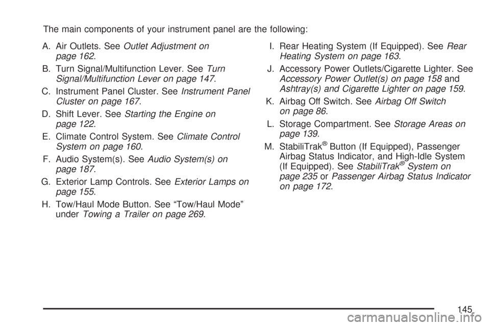 CHEVROLET EXPRESS PASSANGER 2007 1.G Owners Manual The main components of your instrument panel are the following:
A. Air Outlets. SeeOutlet Adjustment on
page 162.
B. Turn Signal/Multifunction Lever. SeeTurn
Signal/Multifunction Lever on page 147.
C.