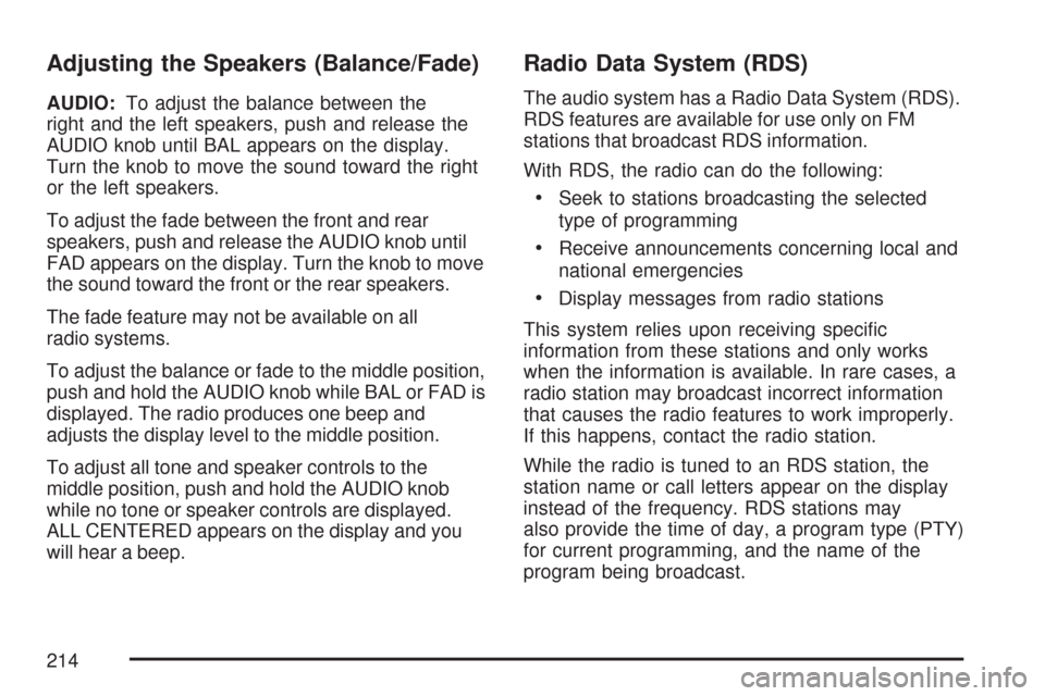 CHEVROLET EXPRESS PASSANGER 2007 1.G Owners Manual Adjusting the Speakers (Balance/Fade)
AUDIO:To adjust the balance between the
right and the left speakers, push and release the
AUDIO knob until BAL appears on the display.
Turn the knob to move the s