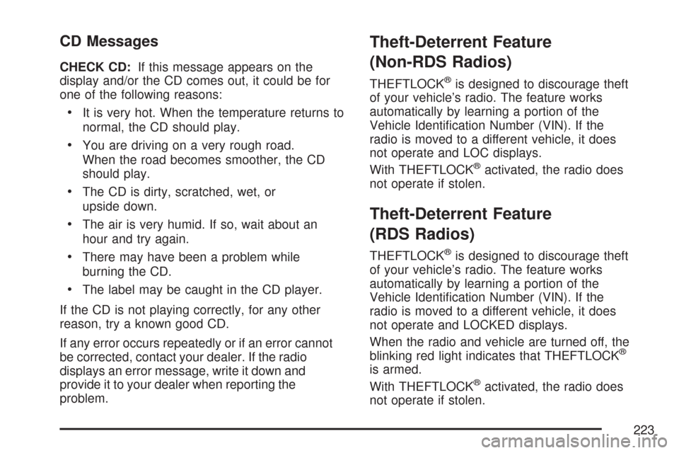 CHEVROLET EXPRESS PASSANGER 2007 1.G Owners Manual CD Messages
CHECK CD:If this message appears on the
display and/or the CD comes out, it could be for
one of the following reasons:
•It is very hot. When the temperature returns to
normal, the CD sho