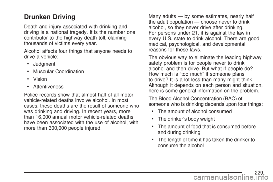 CHEVROLET EXPRESS PASSANGER 2007 1.G Owners Manual Drunken Driving
Death and injury associated with drinking and
driving is a national tragedy. It is the number one
contributor to the highway death toll, claiming
thousands of victims every year.
Alcoh