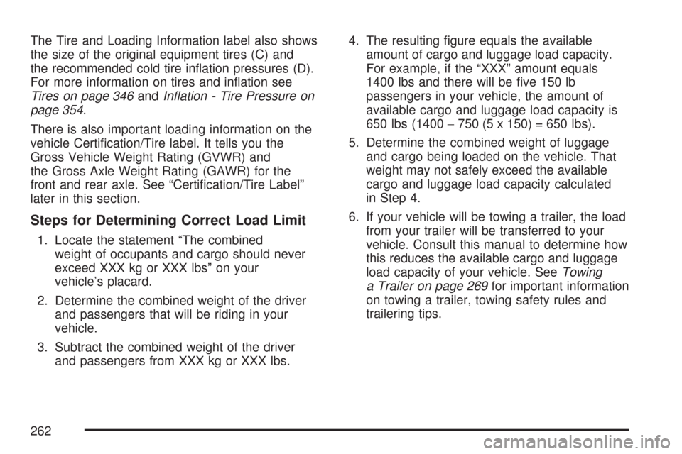 CHEVROLET EXPRESS PASSANGER 2007 1.G Owners Manual The Tire and Loading Information label also shows
the size of the original equipment tires (C) and
the recommended cold tire inﬂation pressures (D).
For more information on tires and inﬂation see
