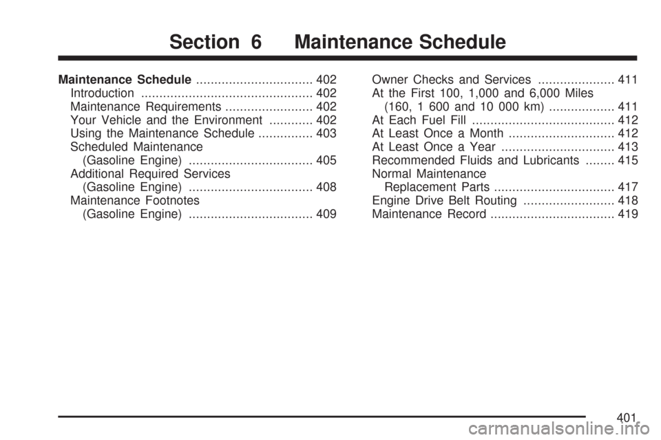 CHEVROLET EXPRESS PASSANGER 2007 1.G Owners Manual Maintenance Schedule................................ 402
Introduction............................................... 402
Maintenance Requirements........................ 402
Your Vehicle and the Envir CHEVROLET EXPRESS PASSANGER 2007 1.G Owners Manual Maintenance Schedule................................ 402
Introduction............................................... 402
Maintenance Requirements........................ 402
Your Vehicle and the Envir